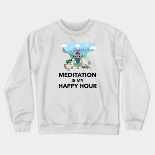 Meditation Is My Happy Hour Crewneck Sweatshirt